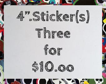 4”.Sticker(s) Three for 10 Dollars