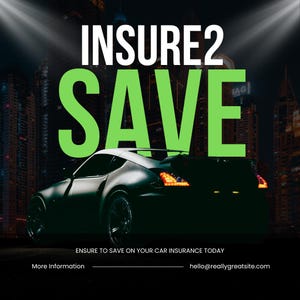 May include: Image promoting car insurance. The words "INSURE2 SAVE" are in large, bold, green and white text. A black sports car is in the foreground. The text "ENSURE TO SAVE ON YOUR CAR INSURANCE TODAY" is at the bottom.