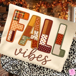 Fall Vibes PNG, Faux Embroidery Patchwork Design, Autumn Floral Plaid Sublimation, Cozy Fall Shirt Png, DTF Transfer File