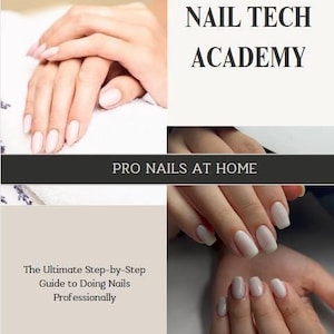 Könnte beinhalten: Bild mit Händen mit gepflegten Nägeln. Der Text "NAIL TECH ACADEMY" und "PRO NAILS AT HOME" sind zu sehen. Zusätzlicher Text lautet "The Ultimate Step-by-Step Guide to Doing Nails Professionally."