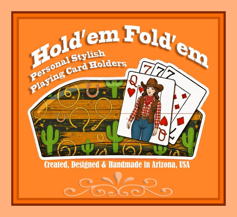 May include: An orange background with a playing card holder featuring a cowgirl illustration. The holder has a wooden design with cacti, horseshoes, and rope accents. The text "Hold'em Fold'em" and "Personal Stylish Playing Card Holders" are displayed.