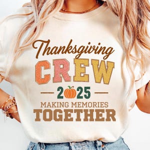 Thanksgiving Crew 2025 Png, Fall Family Sublimation, Autumn Pumpkin Png, Making Memories Together Png, Matching Thanksgiving Shirt Design