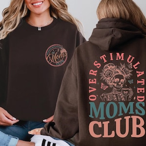 Overstimulated Moms Club Sweatshirt and Hoodie, Mama Birthday Sweatshirt, Funny Mom Crewneck, Funny Mama Hoodie, Mother Day Gift