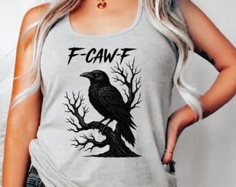 F-Caw-F Funny Crow Racerback, Funny Crow Tank Top, Funny Sassy Raven Shirt, Funny Autumn Shirt, Nature-Inspired, Raven Tshirt