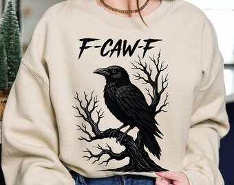 F-Caw-F Funny Crow Sweatshirt, Funny Crow Hoodie, Funny Sassy Raven Crewneck, Funny Autumn Sweatshirt, Nature-Inspired, Raven Sweatshirt