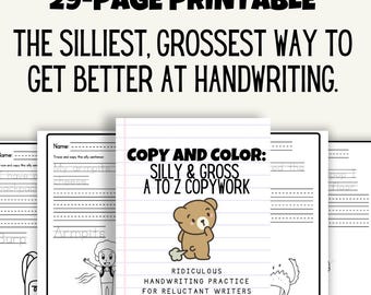 May include: A 29-page printable handwriting practice book with the title "Copy and Color: Silly & Gross A to Z Copywork." The cover features a cartoon bear. The book is U.S. letter size, 8.5" x 11".
