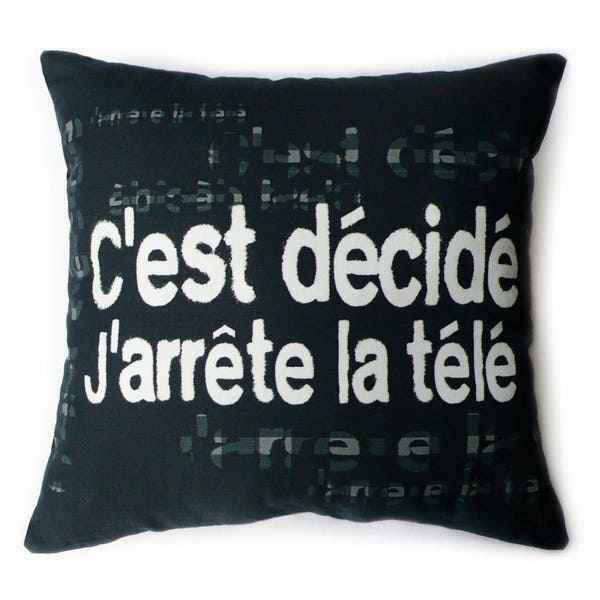 Coussin noir message C'est décidé, j'arrête la télé cadeau pour les accros de la TV