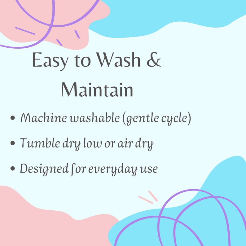 Colorful graphic with text "Easy to Wash & Maintain" listing care instructions: machine washable, tumble dry low or air dry, everyday use. Background features pastel shapes.