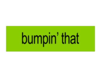 11" x 3" Bumpin' That Bumper Sticker, Funny Car Accessories, Funny Bumper Sticker, Funny Bumper Magnet Alternative, Joke Sticker