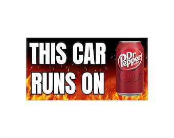 7.5" x 3.75" Dr Pepper Bumper Sticker, Funny Bumper Sticker, Meme Bumper Sticker, Car Magnet Alternative, This Car Runs on Dr Pepper