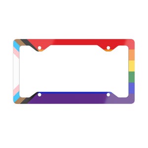 May include: License plate frame with a rainbow design. The frame features the colors of the Pride flag, the transgender flag, and the progress pride flag. The top is red, the bottom is purple, and the sides are rainbow.