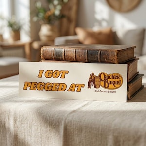 10" x 3" Funny Cracker Barrel Bumper Magnet, Car Decal, Humorous Vehicle Label, Joke Auto Bumper Decal, I Got Pegged at Cracker Barrel