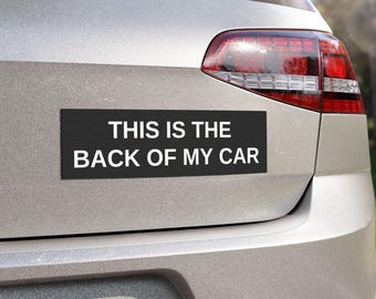 10" x 3" This is the Back of My Car Bumper Magnet, Funny Bumper Magnet, Sticker Alternative, Funny Car Magnet, Funny Car Bumper Magnet
