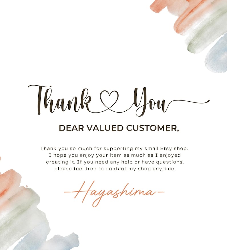 May include: A white card with the words "Thank You" in elegant script, with a heart replacing the "o" in "You." The text "DEAR VALUED CUSTOMER," is below. Additional text expresses gratitude for supporting the shop and contact information.