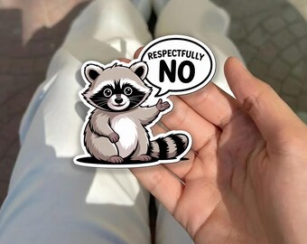Raccoon Respectfully No | Sarcasm Funny Raccoon Sticker | Gifts under 10 | Water Resistant Decal | Water Bottle | Laptop | Joke Sarcastic