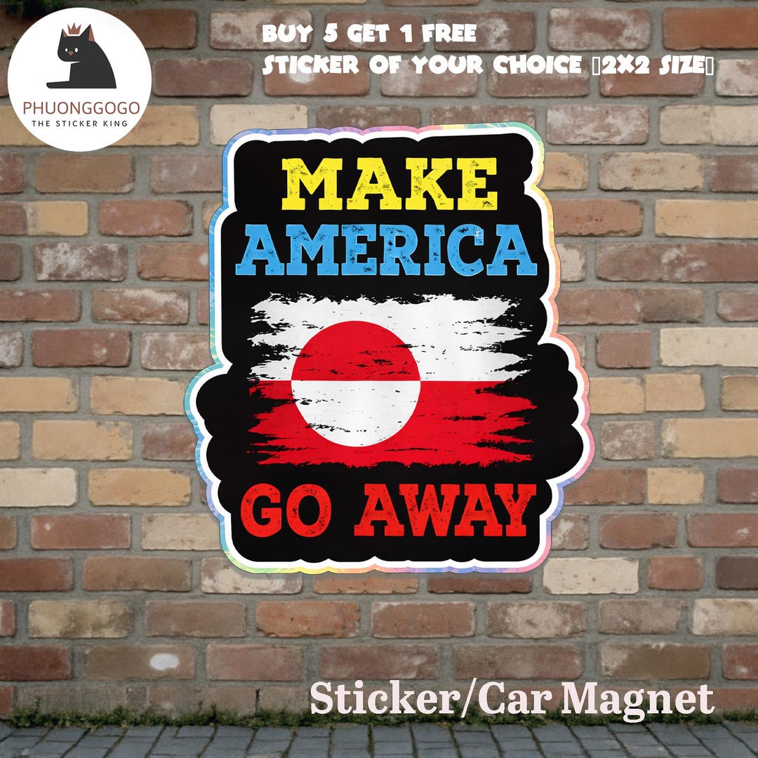 Make America Go Away Sticker/car Magnet Greenland Protest Political ...