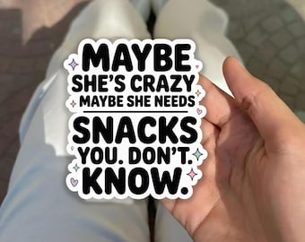 Maybe She Needs Snacks: Sarcastic Quote, Waterproof Vinyl, funny and trendy meme, adult humor, sarcastic mental health, snarky, moody