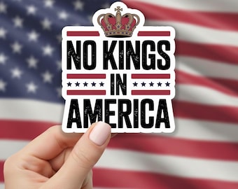 No Kings in America Sticker: Patriotic Political sticker