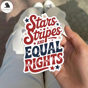 May include: A die-cut sticker featuring the red text Stars Stripes and the blue text EQUAL RIGHTS with the word AND in red between them. The design is decorated with small red, blue, and beige stars on a white background with a thin white border.