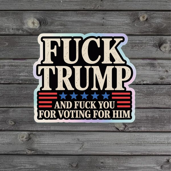Fuck Trump-sticker/magneet, grappige anti-Trump-sticker, fuck Trump en fuck you omdat je op hem hebt gestemd sticker, anti-republikeinse sticker, FDT-sticker