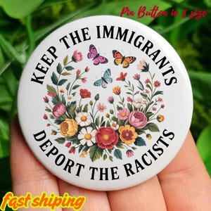 Keep the Immigrants Deport the Racists Pinback Button, anti-racism, anti-fascism, anti-ice, Stop Deportations Pin, Refrigerator Magnet
