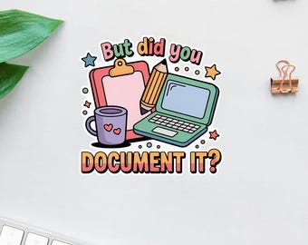 Did You Document It Sticker/Car Magnet, Funny Sarcastic Snarky Coworker Office Work Humor Waterproof Vinyl Stickers Die-cut Laptop Gifts