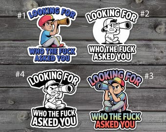 Who the F Asked You Sticker – Funny Sarcastic Vinyl Decal for Laptop, Water Bottle, Journal, Meme Gift for Snarky Humor Lovers