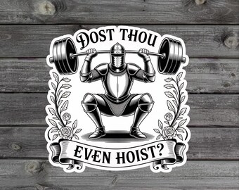 Dost Thou Even Hoist Sticker/Car Magnet, Funny Gym Knight Stickers, Medieval Workout Decal, Weightlifting Meme Vinyl, Barbell Gym Gift