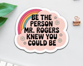 Be the Person Mr Rogers Knew You Could Be Sticker, Nostalgia Millennial Sticker, y2k TV Sticker, Motivational Water Bottle Sticker