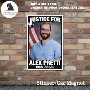 May include: A sticker or car magnet featuring a portrait of Alex Pretti with the text "JUSTICE FOR ALEX PRETTI 1989-2026." The background includes an American flag. The sticker also has the text "BUY 5 GET 1 FREE STICKER OF YOUR CHOICE [2x2 SIZE]."