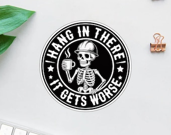 Sticker Hang In There It Gets Worse, grappig citaat skelet, donkere humor geestelijke gezondheid waterdichte gestanste sticker voor laptop waterfles
