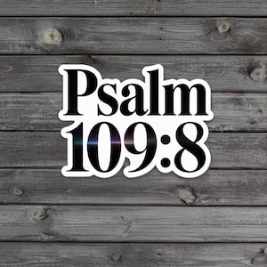 May include: A white sticker featuring the text "Psalm 109:8" in black, set against a backdrop of weathered wooden planks. The text is in a bold, serif font, with the numbers in a larger size. The sticker has a white border.