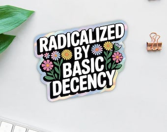 Pegatina "Radicalizado por la Decencia Básica", protesta contra la democracia liberal de izquierdas y los derechos humanos, vinilo impermeable troquelado, regalo para portátil.