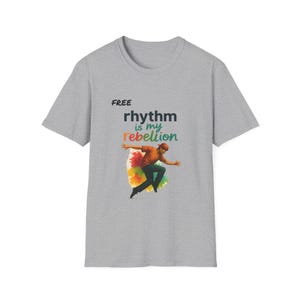 Unisex Artistic Dance T-Shirt - &#39;Free Rhythm is My Rebellion&#39; | Perfect for Dancers, Gift for Art Lovers, Festival Wear, Inspirational [...]