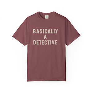 Basically a Detective T-Shirt, Funny Gift, Unisex Tee, Detective Theme, Comfortable Everyday Wear
