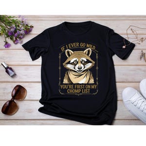 Raccoon Humor Wild Chomp List Animal Lovers Tee