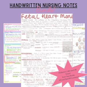 May include: A bundle of handwritten nursing notes on a light purple background. The notes cover topics such as Fetal Heart Monitoring, Pediatrics, L&D, and OB. The notes are from textbooks and real RN lectures.