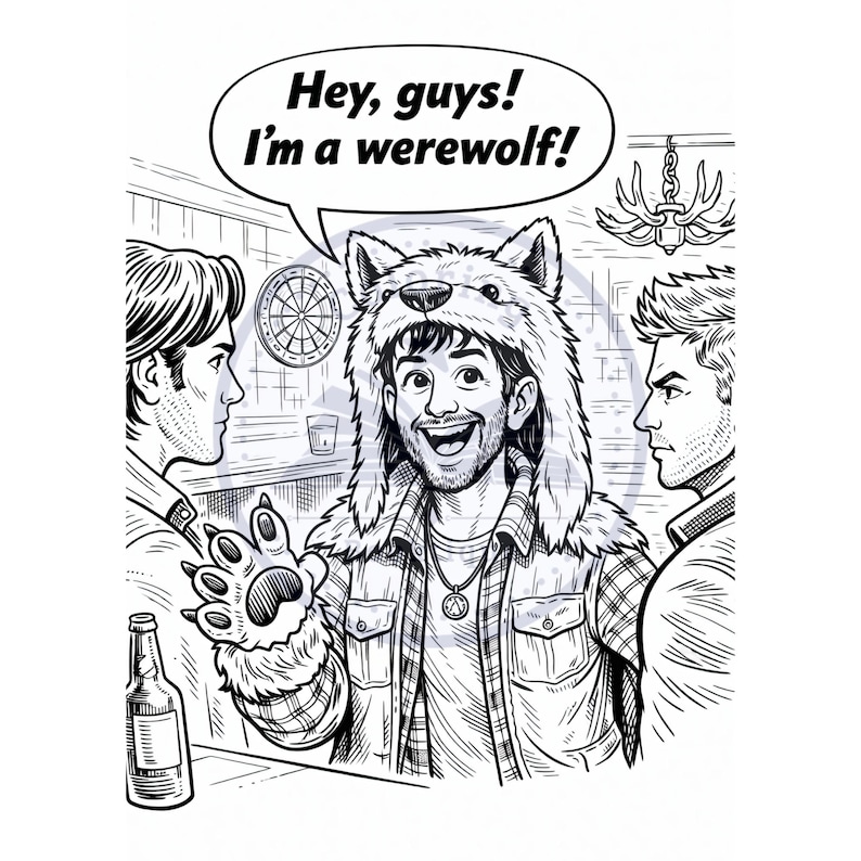 May include: Black and white illustration of three people in a bar. A person in a wolf hat and paw says "Hey, guys! I'm a werewolf!" in a speech bubble. A dartboard and bottle are also visible in the scene.