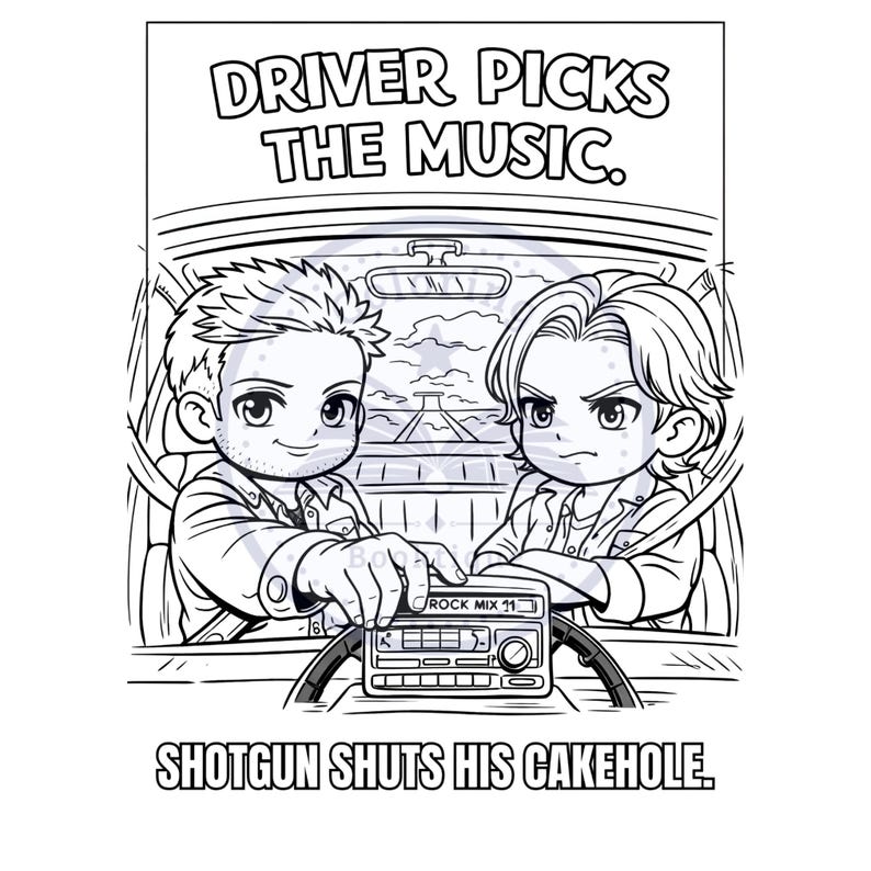 May include: Black and white cartoon illustration of two characters in a car. The driver is adjusting a radio that says "Rock Mix 11." Text above reads "DRIVER PICKS THE MUSIC." Text below reads "SHOTGUN SHUTS HIS CAKEHOLE."