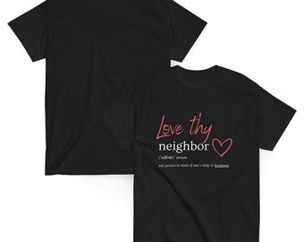 Love Thy Neighbor T-shirt: Unisex Graphic Tee - Etsy