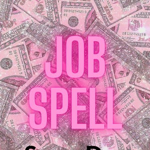 May include: Pink background with scattered $100 bills and glitter accents. Bold pink text reads "JOB SPELL" and "Same Day Spell". The bottom text says "SATISFIED OR REFUNDED".