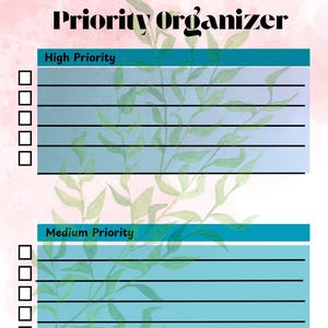 May include: A floral To Do List Priority Organizer with a watercolour background. The top section is labelled "High Priority" and the bottom section is labelled "Medium Priority". Each section has checkboxes and lined spaces for notes.