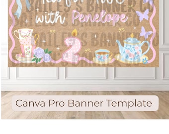 May include: A banner with a brown background, pink and blue accents, and the text "Tea for TWO with Penelope." It features illustrations of teacups, a teapot, butterflies, and the number 2. The text "Canva Pro Banner Template" is at the bottom.