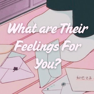 May include: A pastel-toned illustration featuring the text "What are Their Feelings For You?" on a pink background. Envelopes are scattered on the floor. The image has a soft, gentle aesthetic.