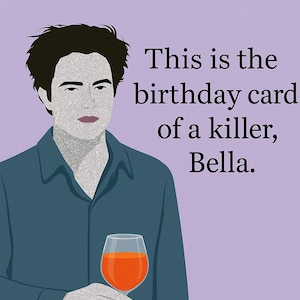 Twilight Geburtstagskarte - Edward "This is the birthday card of a killer, Bella."