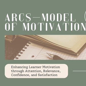 May include: An educational graphic with the title "ARCS - MODEL OF MOTIVATION" in large white letters. Below the title is a photo of a notebook and pen. The text "Enhancing Learner Motivation through Attention, Relevance, Confidence, and Satisfaction" is also present.