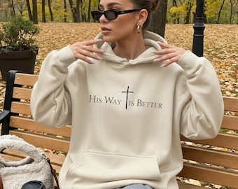 His Way Is Better Christian Hoddie Cute Christian Merch Jesus Minimalist Christian Faith Gift for Teen Christian Sweatshirt