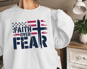 Faith over Fear Sweatshirt, Inspirational Quotes Shirt, Minimal Christian Cross Shirt, Bible Verse Shirt, Religious Sweater,Faith Sweatshirt