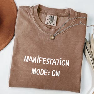 Comfort Colors Manifestation Mode ON Shirt, Positive Vibes Tee, Law of Attraction T-Shirt, Manifestation Graphic Tee, Motivational Tee
