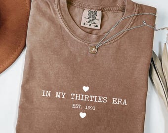Comfort Colors® In My Thirties Eraシャツ、女性用30歳の誕生日シャツ、30歳の誕生日プレゼント、30歳のパーティーTシャツ